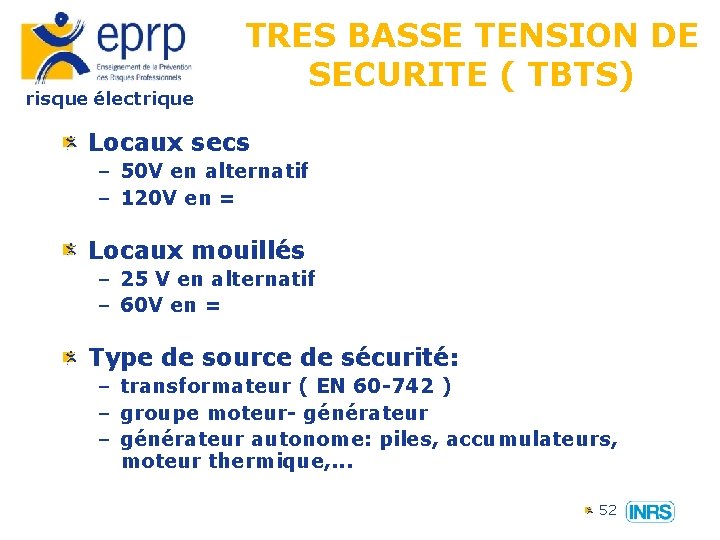 risque électrique TRES BASSE TENSION DE SECURITE ( TBTS) Locaux secs – 50 V