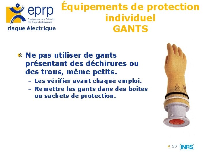 risque électrique Équipements de protection individuel GANTS Ne pas utiliser de gants présentant des