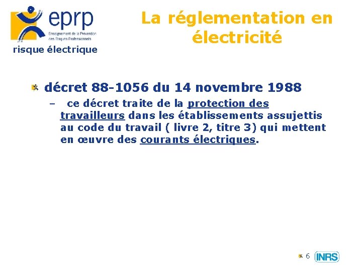 risque électrique La réglementation en électricité décret 88 -1056 du 14 novembre 1988 –