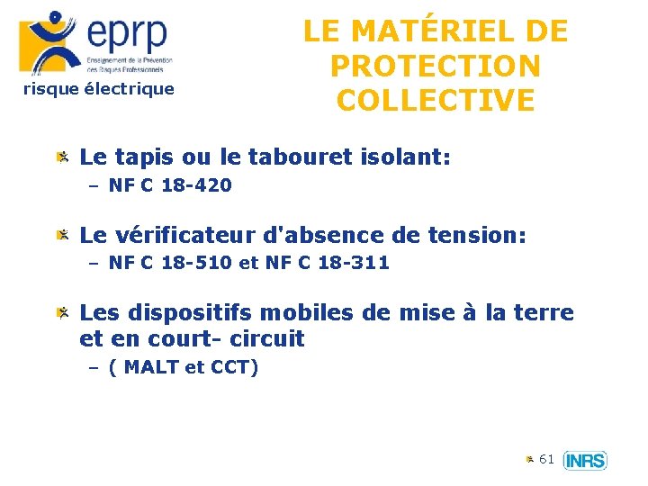 risque électrique LE MATÉRIEL DE PROTECTION COLLECTIVE Le tapis ou le tabouret isolant: –