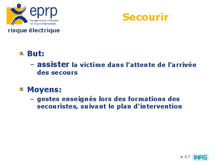 Secourir risque électrique But: – assister la victime dans l'attente de l'arrivée des secours