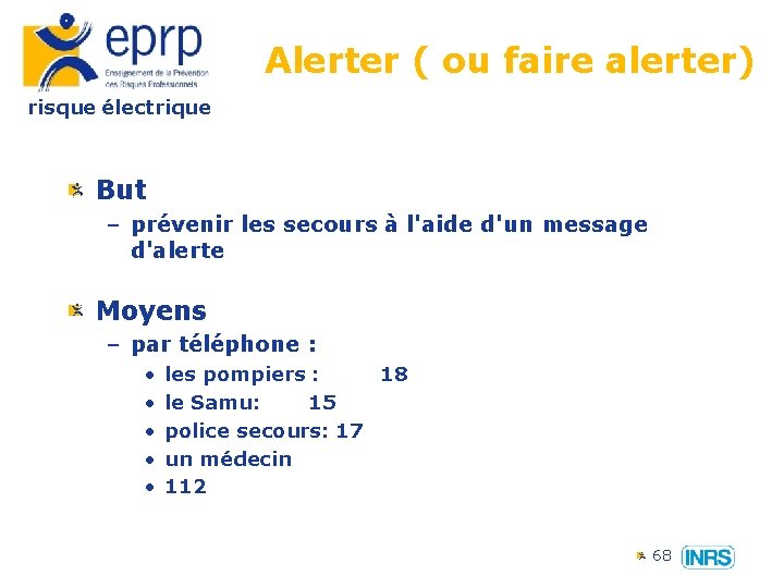 Alerter ( ou faire alerter) risque électrique But – prévenir les secours à l'aide