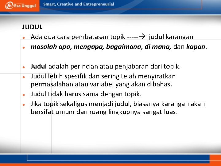 JUDUL Ada dua cara pembatasan topik ----- judul karangan masalah apa, mengapa, bagaimana, di