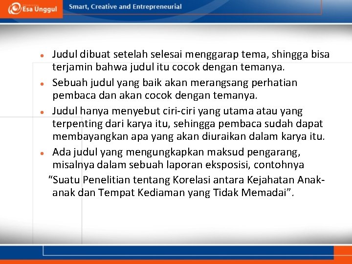  Judul dibuat setelah selesai menggarap tema, shingga bisa terjamin bahwa judul itu cocok