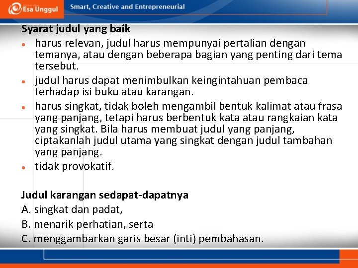 Syarat judul yang baik harus relevan, judul harus mempunyai pertalian dengan temanya, atau dengan