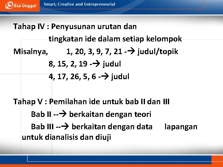 Tahap IV : Penyusunan urutan dan tingkatan ide dalam setiap kelompok Misalnya, 1, 20,