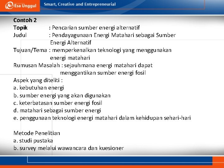 Contoh 2 Topik Judul : Pencarian sumber energi alternatif : Pendayagunaan Energi Matahari sebagai