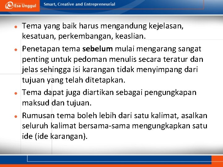  Tema yang baik harus mengandung kejelasan, kesatuan, perkembangan, keaslian. Penetapan tema sebelum mulai