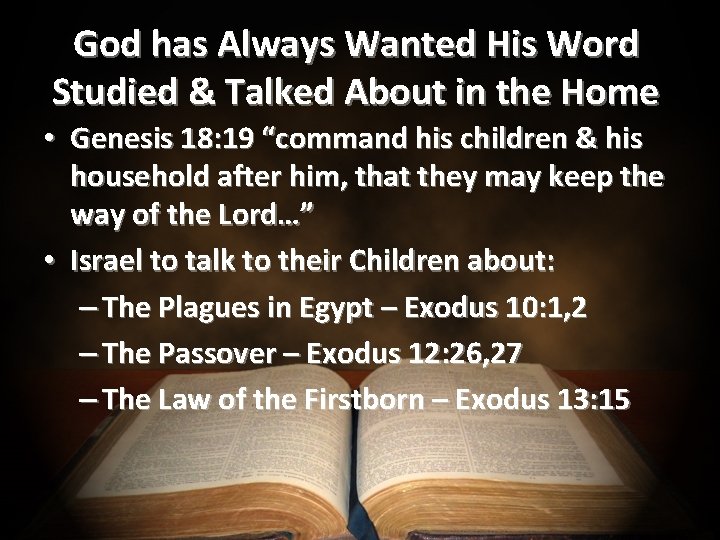 God has Always Wanted His Word Studied & Talked About in the Home •