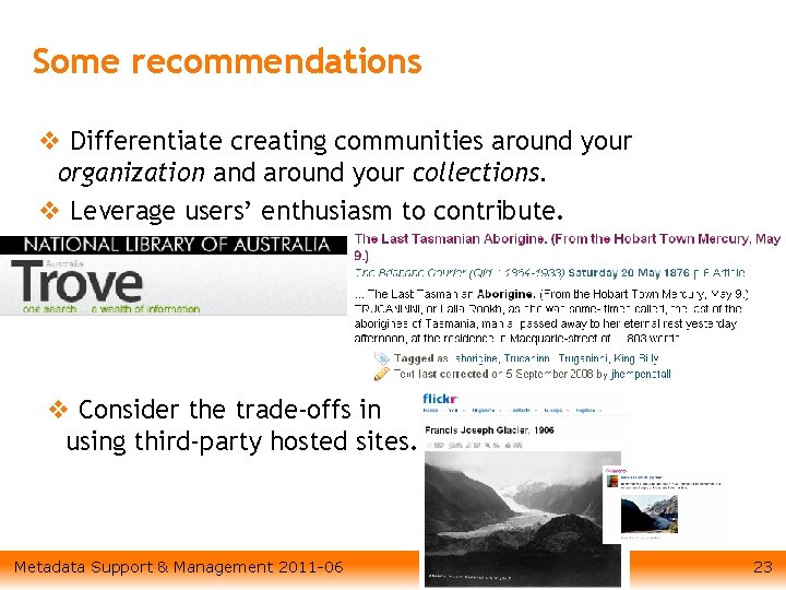 Some recommendations v Differentiate creating communities around your organization and around your collections. v