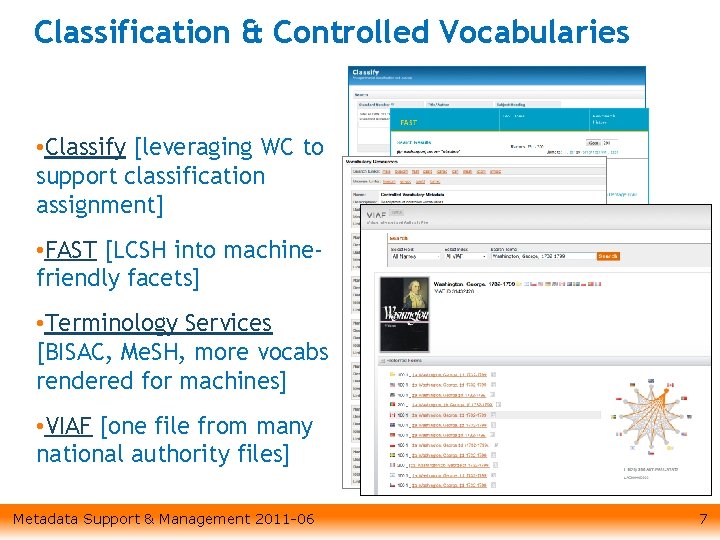 Classification & Controlled Vocabularies • Classify [leveraging WC to support classification assignment] • FAST