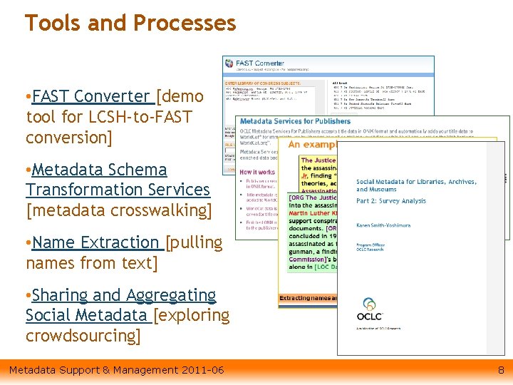 Tools and Processes • FAST Converter [demo tool for LCSH-to-FAST conversion] • Metadata Schema