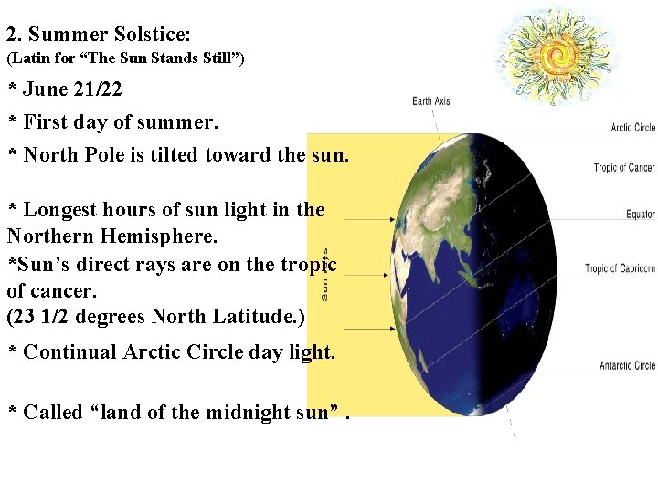 2. Summer Solstice: (Latin for “The Sun Stands Still”) * June 21/22 * First