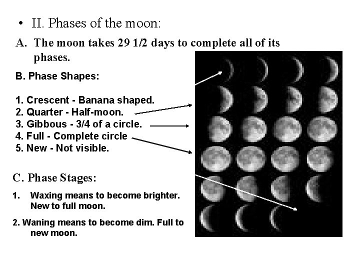  • II. Phases of the moon: A. The moon takes 29 1/2 days