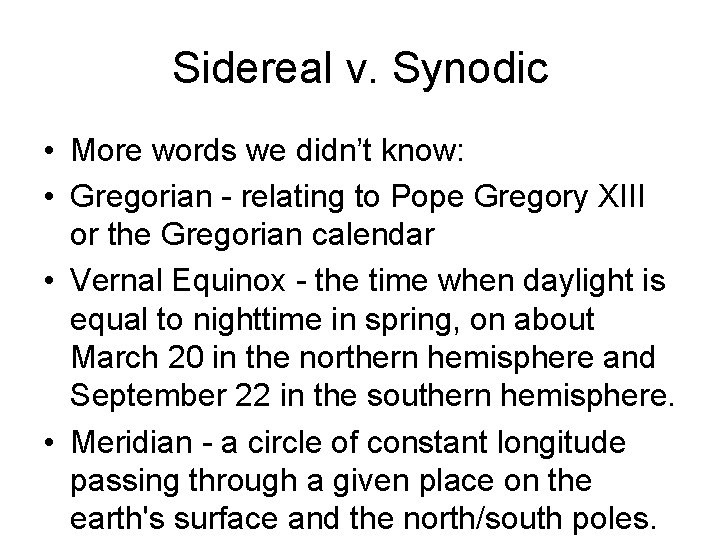Sidereal v. Synodic • More words we didn’t know: • Gregorian - relating to