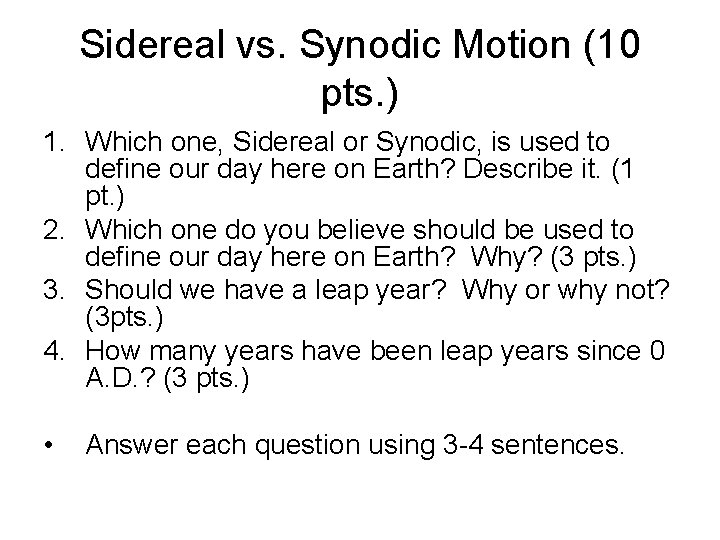 Sidereal vs. Synodic Motion (10 pts. ) 1. Which one, Sidereal or Synodic, is