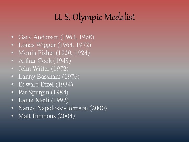 U. S. Olympic Medalist • • • Gary Anderson (1964, 1968) Lones Wigger (1964,