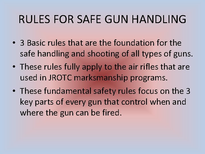RULES FOR SAFE GUN HANDLING • 3 Basic rules that are the foundation for