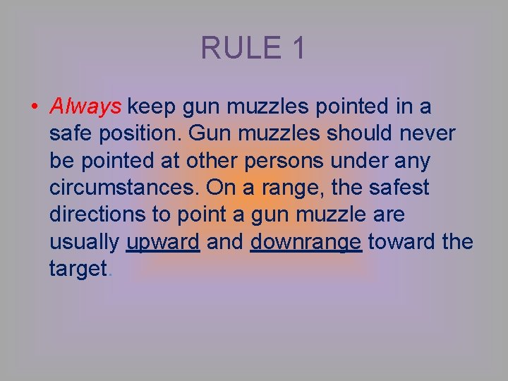 RULE 1 • Always keep gun muzzles pointed in a safe position. Gun muzzles