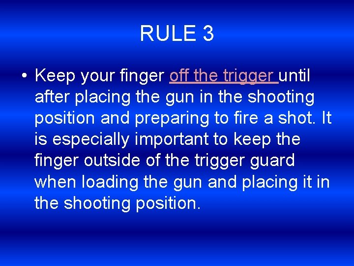 RULE 3 • Keep your finger off the trigger until after placing the gun