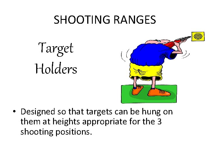 SHOOTING RANGES Target Holders • Designed so that targets can be hung on them