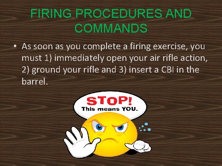 FIRING PROCEDURES AND COMMANDS • As soon as you complete a firing exercise, you
