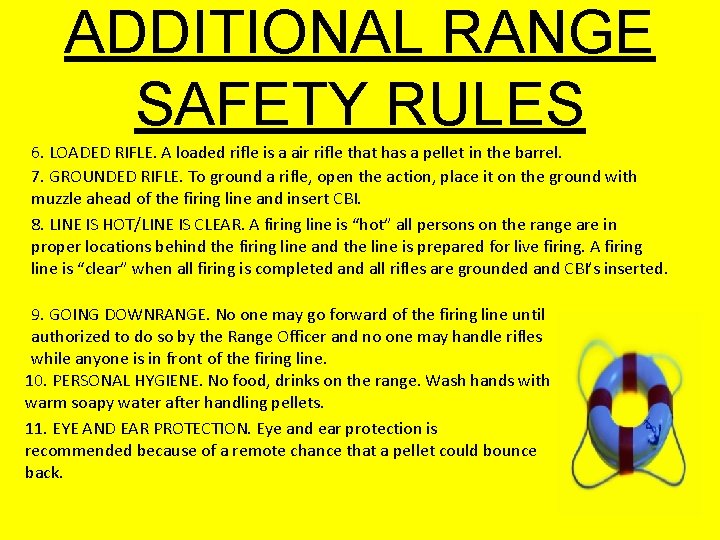 ADDITIONAL RANGE SAFETY RULES 6. LOADED RIFLE. A loaded rifle is a air rifle