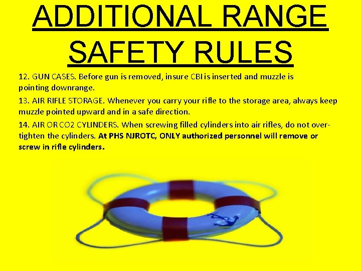 ADDITIONAL RANGE SAFETY RULES 12. GUN CASES. Before gun is removed, insure CBI is