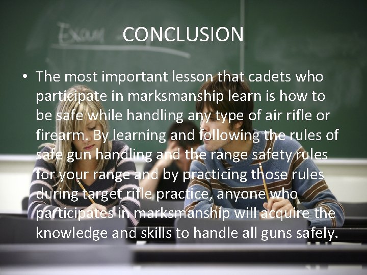 CONCLUSION • The most important lesson that cadets who participate in marksmanship learn is