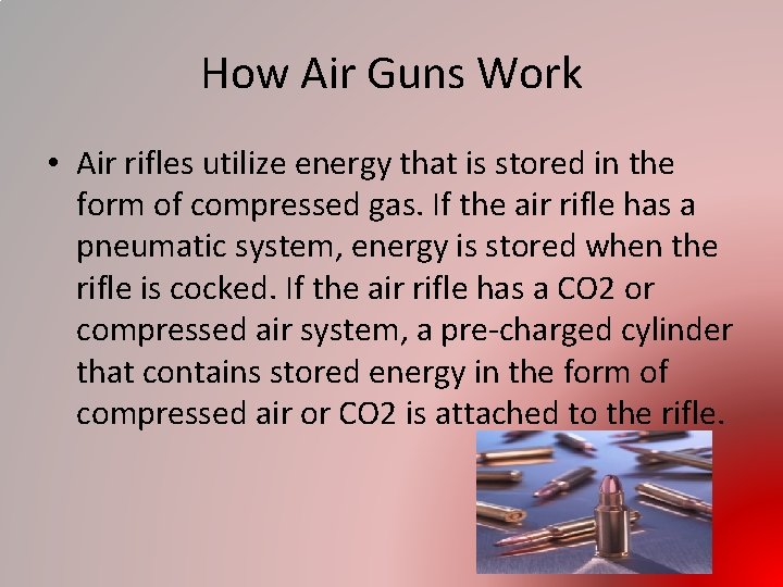 How Air Guns Work • Air rifles utilize energy that is stored in the