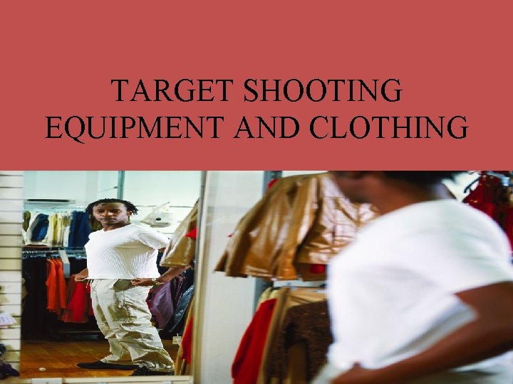 TARGET SHOOTING EQUIPMENT AND CLOTHING 