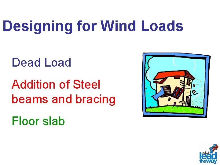 Designing for Wind Loads Dead Load Addition of Steel beams and bracing Floor slab