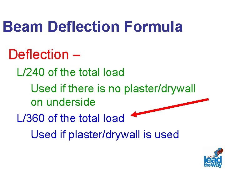 Beam Deflection Formula Deflection – L/240 of the total load Used if there is