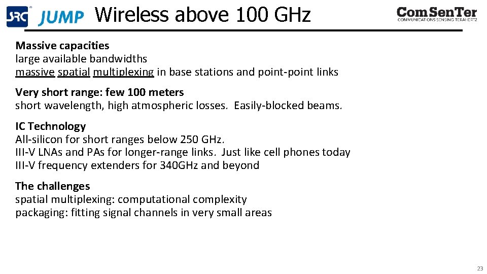 Wireless above 100 GHz Massive capacities large available bandwidths massive spatial multiplexing in base