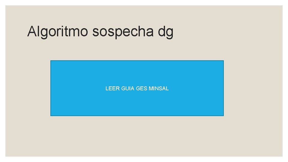 Algoritmo sospecha dg LEER GUIA GES MINSAL 