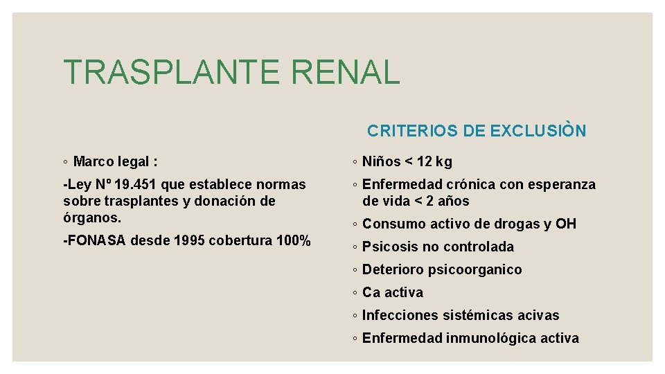 TRASPLANTE RENAL CRITERIOS DE EXCLUSIÒN ◦ Marco legal : ◦ Niños < 12 kg