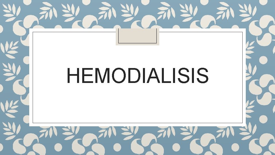 HEMODIALISIS 