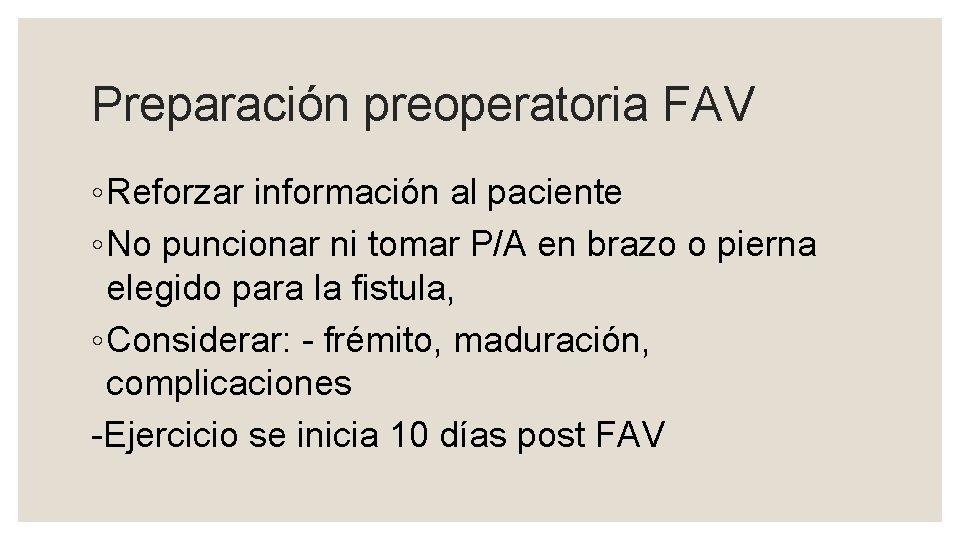 Preparación preoperatoria FAV ◦ Reforzar información al paciente ◦ No puncionar ni tomar P/A