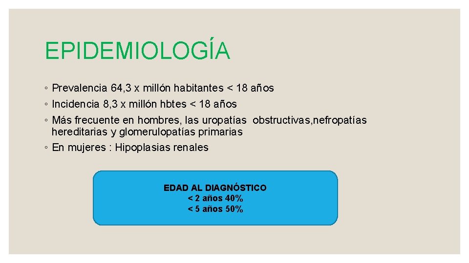 EPIDEMIOLOGÍA ◦ Prevalencia 64, 3 x millón habitantes < 18 años ◦ Incidencia 8,