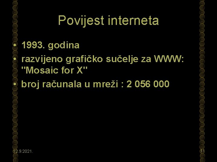 Povijest interneta • 1993. godina • razvijeno grafičko sučelje za WWW: "Mosaic for X"