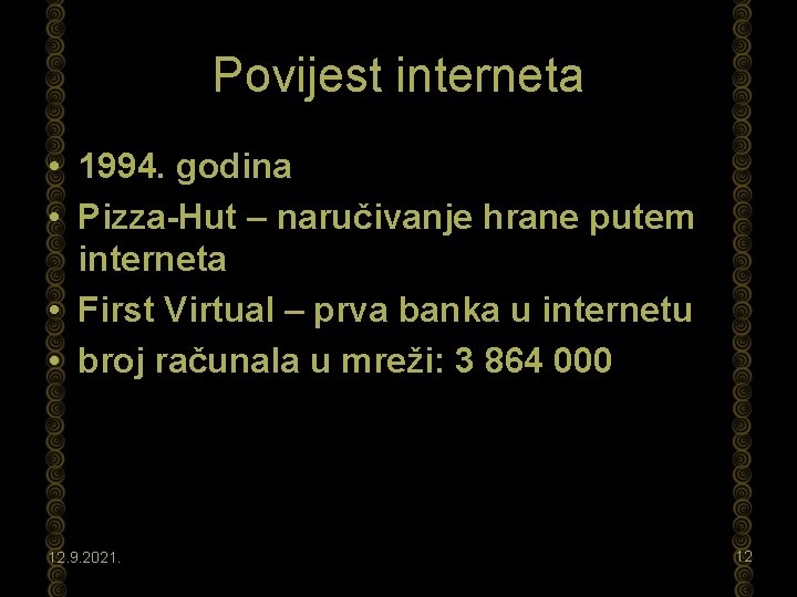 Povijest interneta • 1994. godina • Pizza-Hut – naručivanje hrane putem interneta • First