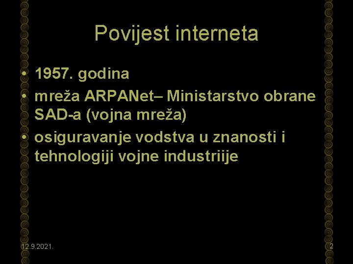 Povijest interneta • 1957. godina • mreža ARPANet– Ministarstvo obrane SAD-a (vojna mreža) •
