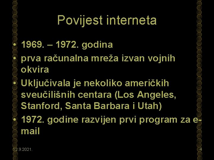 Povijest interneta • 1969. – 1972. godina • prva računalna mreža izvan vojnih okvira