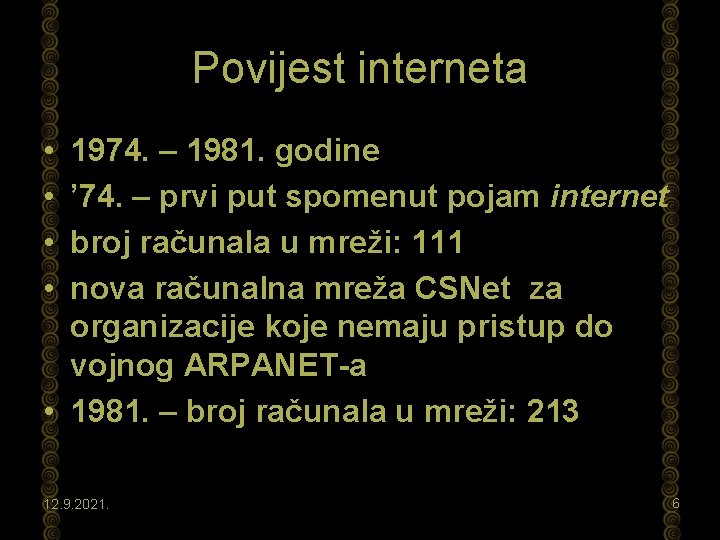 Povijest interneta • • 1974. – 1981. godine ’ 74. – prvi put spomenut