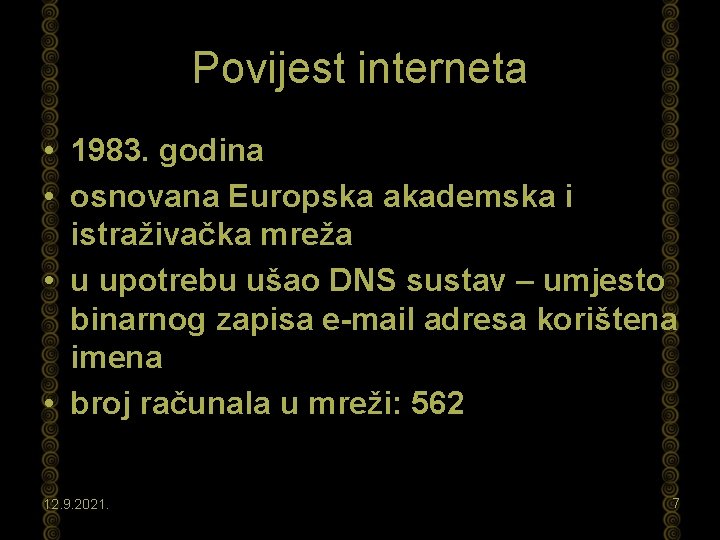 Povijest interneta • 1983. godina • osnovana Europska akademska i istraživačka mreža • u