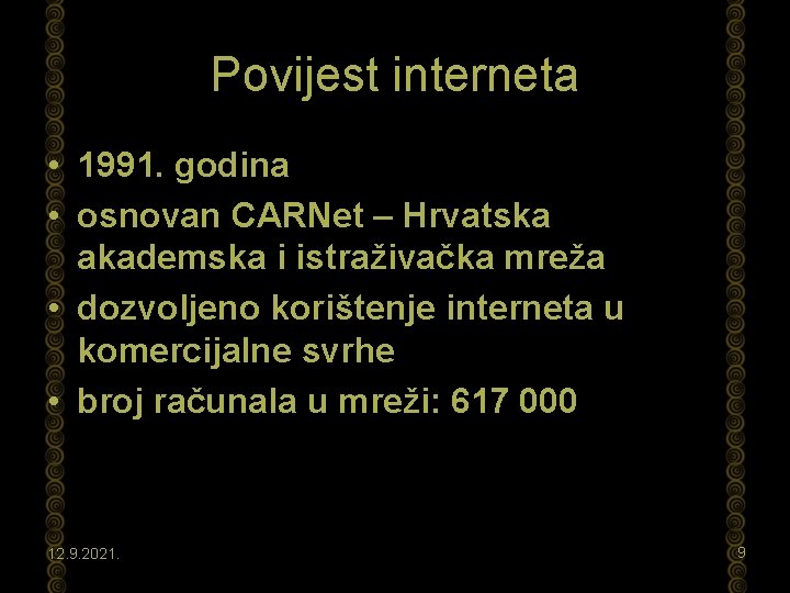 Povijest interneta • 1991. godina • osnovan CARNet – Hrvatska akademska i istraživačka mreža