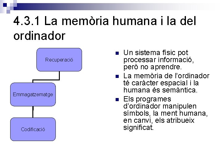 4. 3. 1 La memòria humana i la del ordinador n Recuperació n Emmagatzematge