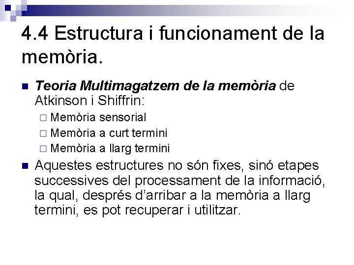 4. 4 Estructura i funcionament de la memòria. n Teoria Multimagatzem de la memòria