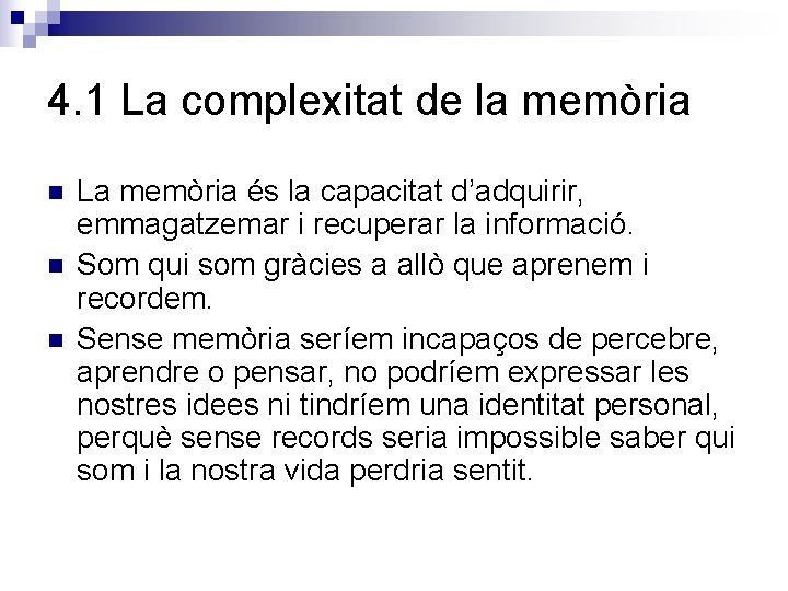 4. 1 La complexitat de la memòria n n n La memòria és la