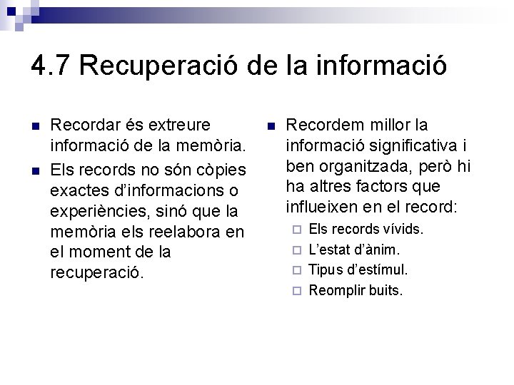 4. 7 Recuperació de la informació n n Recordar és extreure informació de la